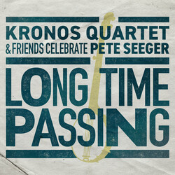 Kronos Quartet Long Time Passing: Kronos Quartet & Friends Celebrate Pete VINYL LP