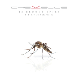Chevelle (2) 12 Bloody Spies (B-Sides And Rarities)