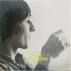 Bernard Fevre Orbit Ceremony 77 VINYL LP