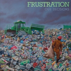 Frustration Our Decisions VINYL LP