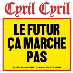 Cyril Cyril Le Futur Ca Marche Pas VINYL LP