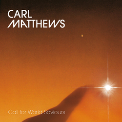 Carl Matthews Call For World Saviours VINYL LP