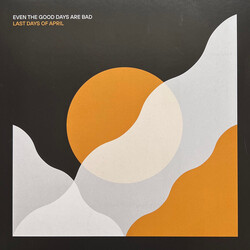 Last Days Of April Even The Good Days Are Bad VINYL LP