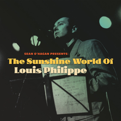 Louis Philippe Sean O'Hagan Presents: The Sunshine World Of Louis Philippe VINYL LP