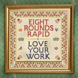 Eight Rounds Rapid Love Your Work VINYL LP