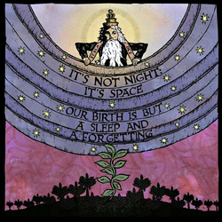 It'S Not Night: It'S Space Our Birth Is But A Sleep & A Forgetting VINYL LP
