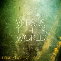 Versus The World Drink.Sing.Live.Love. Vinyl LP