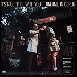 Jim Hall It's Nice To Be With You - Jim Hall In Berlin VINYL LP