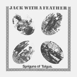 Spriguns Of Tolgus Jack With A Feather VINYL LP