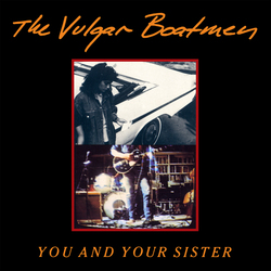 Vulgar Boatmen You And Your Sister VINYL LP