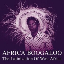 Various Artists Africa Boogaloo: The Latinization Of West Africa (2 LP) Vinyl LP