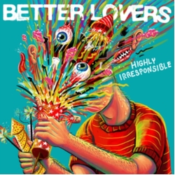Better Lovers Highly Irresponsible (Blue Marble Vinyl) VINYL LP