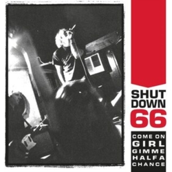 Shutdown 66 Come On Girl Gimme Half A Chance VINYL LP