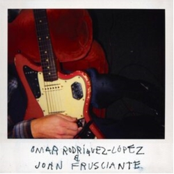 Omar & John Frusciante Rodriguez-Lopez Omar Rodriguez-Lopez & John Frusciante VINYL LP