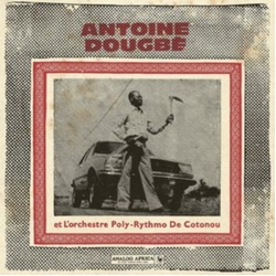 Antoine Dougbe Et L'Orchestre Poly-Rythmo De Cotonou Antoine Dougbe Et L'Orchestre Poly-Rythmo De Cotonou ANALOG AFRICA NO.44 2 VINYL LP 140G