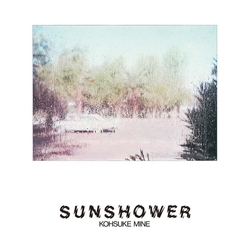 Kohsuke Mine Sunshower LP