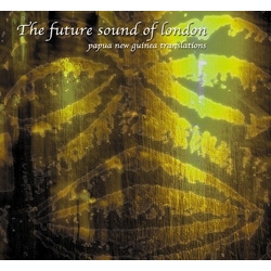 Future Sound Of London Papua New Guinea TRANSLATIONS VINYL LP