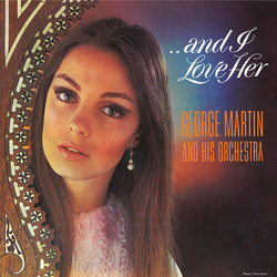 George & His Orchestra Martin ...And I Love Her LP