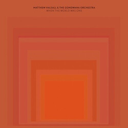 Matthew & The Gondwana Orchestra Halsall When The World Was One Vinyl LP