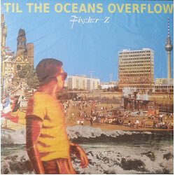 Fischer-Z Til The Oceans Overflow VINYL LP