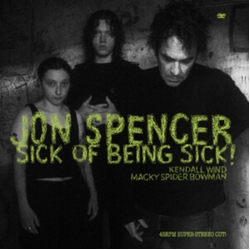 Jon Spencer Sick Of Being Sick! VINYL LP