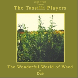Zion Train Presents Tassilli P Wonderful World Of Weed In Dub VINYL LP