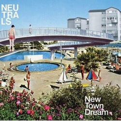Neutrals New Town Dream VINYL LP