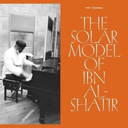 Pat Thomas Solar Model Of Ibn Al-Shatir VINYL LP