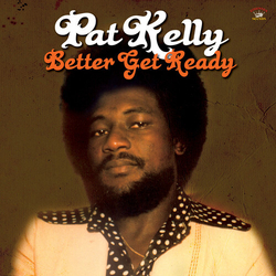 Pat Kelly Better Get Ready VINYL LP