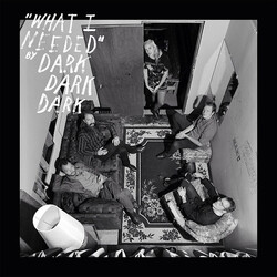 Dark Dark Dark What I Needed VINYL