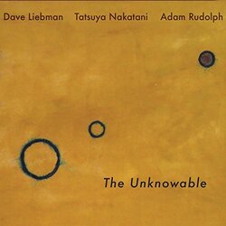 Liebman Dave; Rudo LPh Adam; Nakatani Tatsuya Unknowable VINYL LP