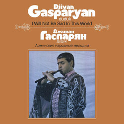 Djivan Gasparyan I Will Not Be Sad In This World VINYL LP