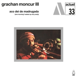 Grachan Moncur Iii Aco Dei De Madrugada (One Morning I Waked Up Very Early) (Deluxe Remastered Reissue) VINYL LP