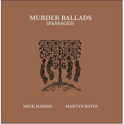 Mick Harris / Martyn Bates Murder Ballads (Passages) VINYL 2 LP