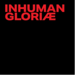 Inhuman Gloria VINYL LP