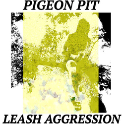 Pigeon Pit Leash Aggression VINYL LP