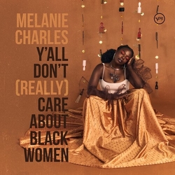 Melanie Charles Y'All Don'T REALLY CARE ABOUT BLACK WOMEN VINYL LP