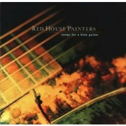 Red House Painters Songs For A Blue Guitar