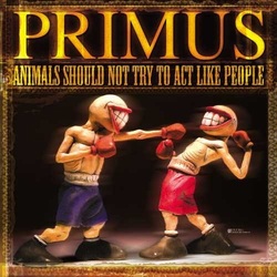 Primus Animals Should Not Try To Act Like People VINYL LP