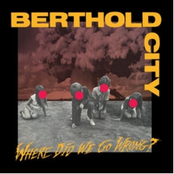 Berthold City Where Did We Go Wrong? YELLO RED BLACK SPLATTER VINYL LP