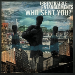 Irreversible Entanglements Who Sent You?