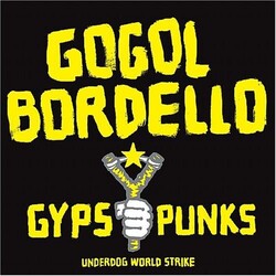Gogol Bordello Gypsy Punks Underdog World Strike Vinyl LP