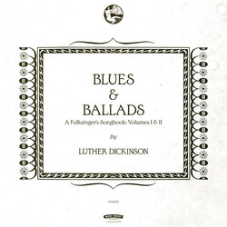 Luther Dickinson Blues & Ballads - A Folksinger's Songbook: Volumes I & II Vinyl 2 LP