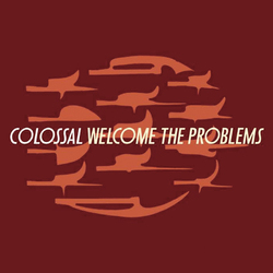 Colossal Welcome The Problems Vinyl LP