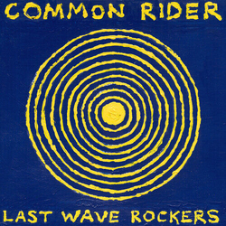Common Rider Last Wave Rockers VINYL LP