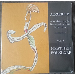 Alvarius B. With A Beaker On The Burner And An Otter In The Oven Vol. 3 Heathen Folklore VINYL LP