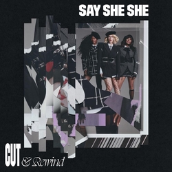 Say She She Cut & Rewind VINYL LP