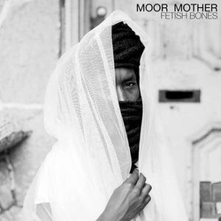 Moor Mother Fetish Bones CLEAR VINYL DL CARD LP