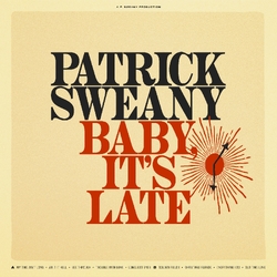 Patrick Sweany Baby It's Late 180GM VINYL LP