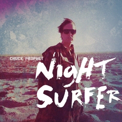 Chuck Prophet Night Surfer 10TH ANNIVERSARY TWILIGHT WAVE VINYL LP